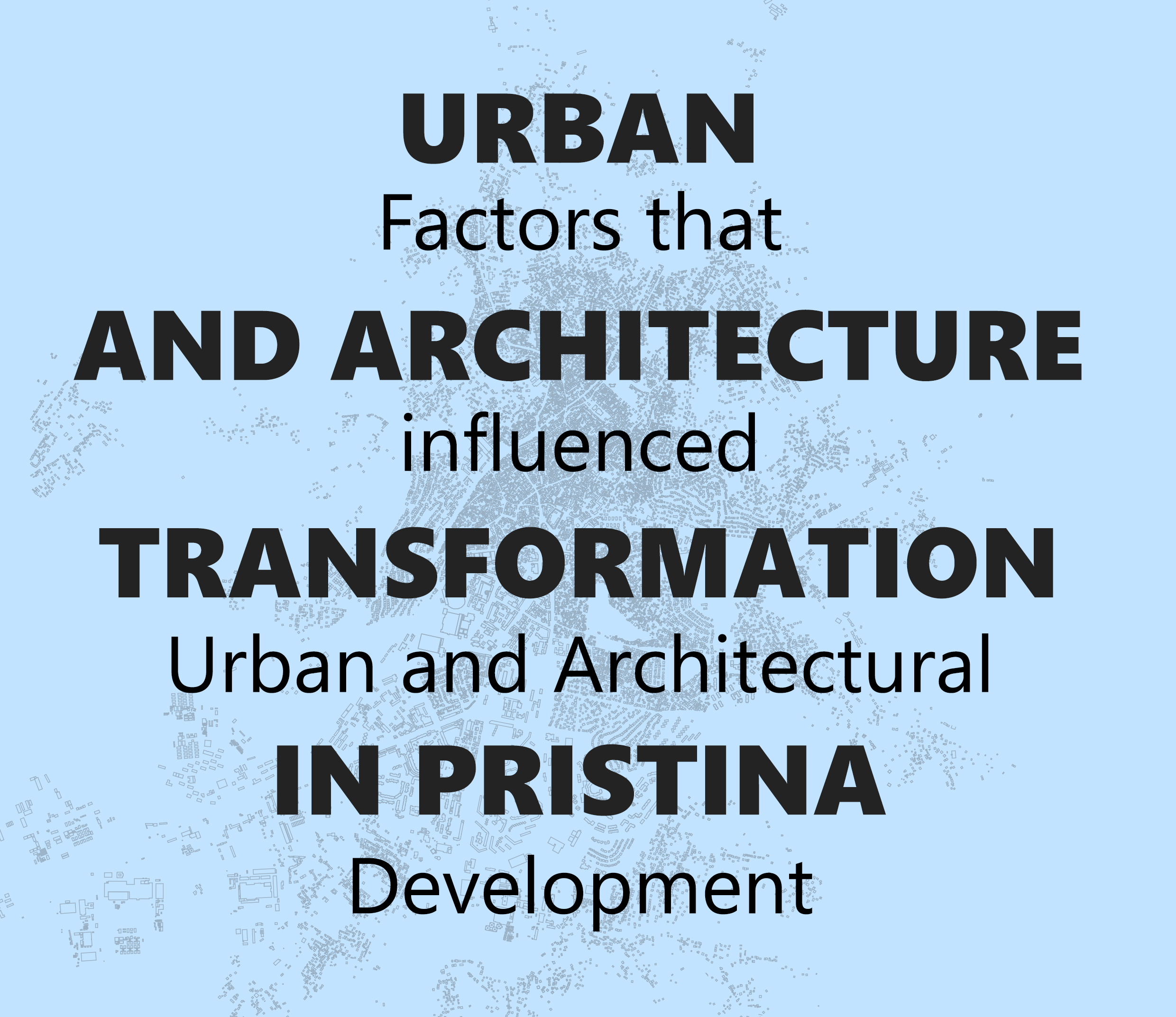 Trailer: Urban and Architecture Transformation in Pristina after the war 1999 till 2025.